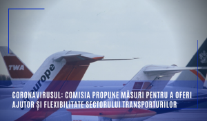 Coronavirusul: Comisia propune măsuri pentru a oferi ajutor și flexibilitate sectorului transporturilor